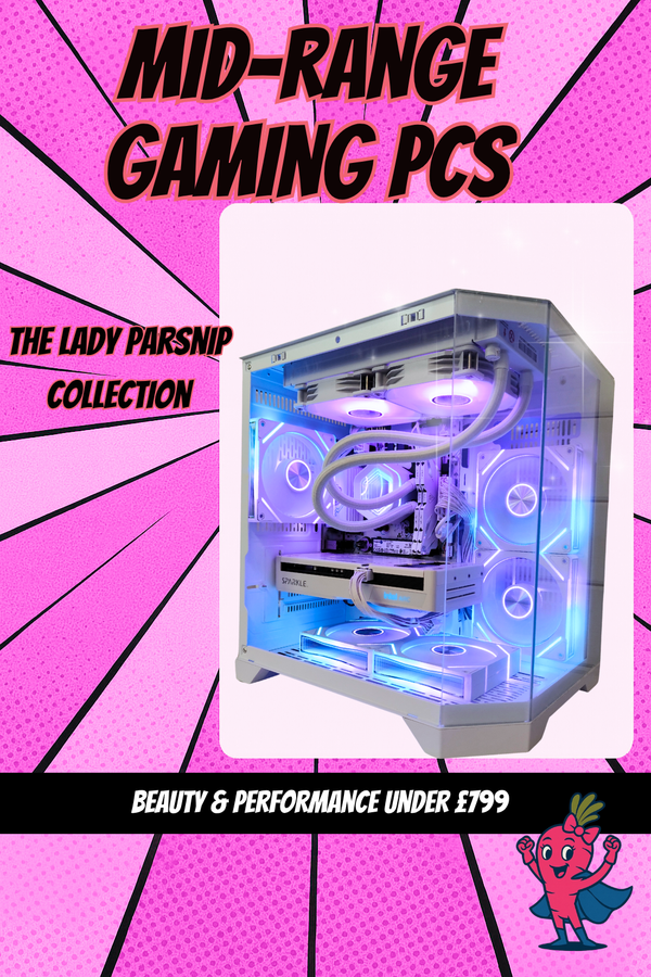 The Lady Parsnip Collection - Mid-Range Gaming PCs